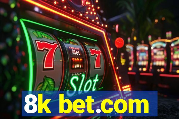 8k bet.com